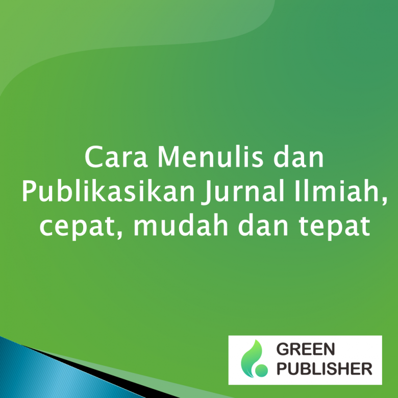 Panduan Lengkap Menulis Jurnal Ilmiah: Dari Konsep hingga Publikasi